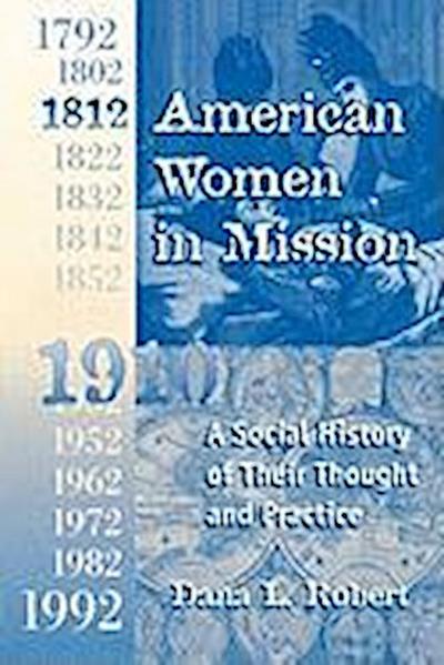 American Women in Mission: The Modern Mission Era 1792-1992