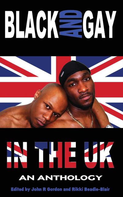 Black and Gay in the UK - An Anthology