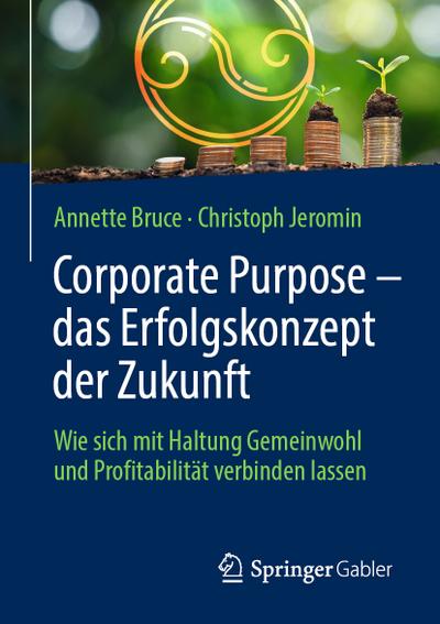 Corporate Purpose ¿ das Erfolgskonzept der Zukunft