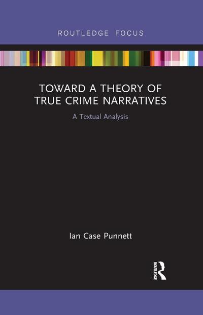 Toward a Theory of True Crime Narratives