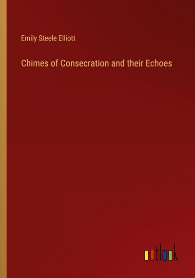 Chimes of Consecration and their Echoes