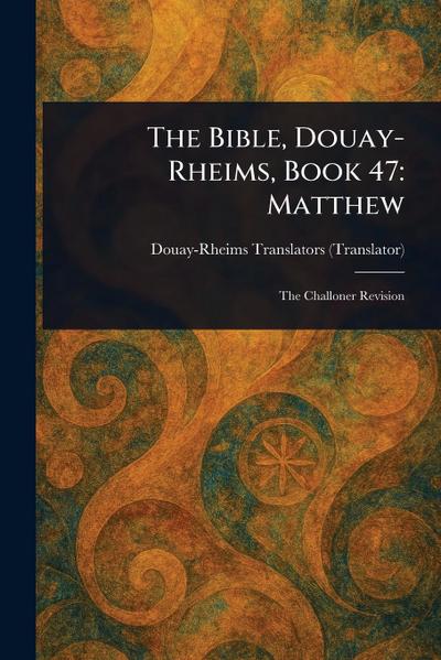 The Bible, Douay-Rheims, Book 47