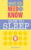 How To Sleep (What you Need to Know)