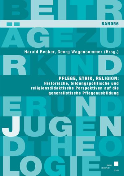 Pflege, Ethik, Religion: Historische, bildungspolitische und
