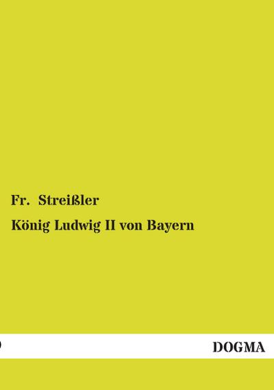 König Ludwig II von Bayern