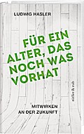 Für ein Alter, das noch was vorhat: Mitwirken an der Zukunft