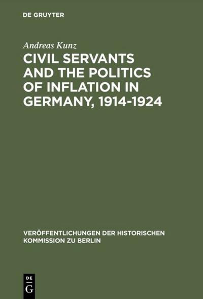 Civil Servants and the Politics of Inflation in Germany, 1914-1924