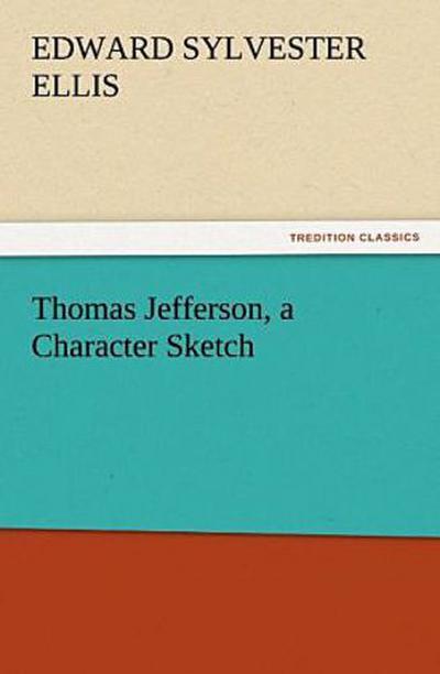 Thomas Jefferson, a Character Sketch