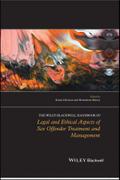 The Wiley-Blackwell Handbook of Legal and Ethical Aspects of Sex Offender Treatment and Management