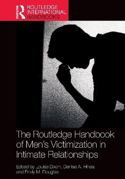 The Routledge Handbook of Men’s Victimisation in Intimate Relationships
