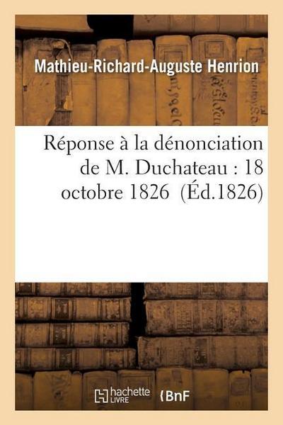 Réponse À La Dénonciation de M. Duchateau: 18 Octobre 1826
