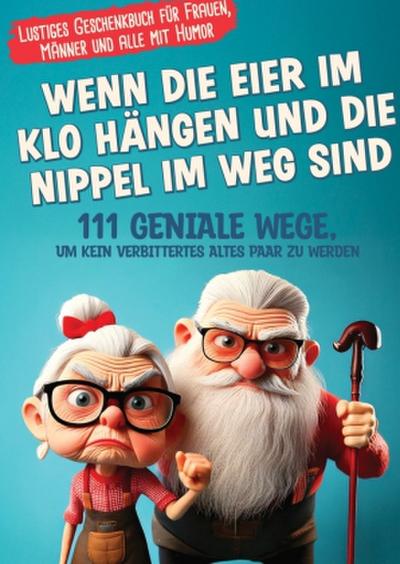 Wenn die Eier im Klo hängen und die Nippel im Weg sind