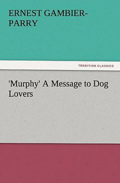 ’Murphy’ A Message to Dog Lovers