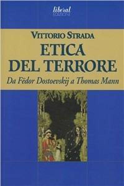 L’ etica del terrore. Da Fëdor Dostoevskij a Thomas Mann