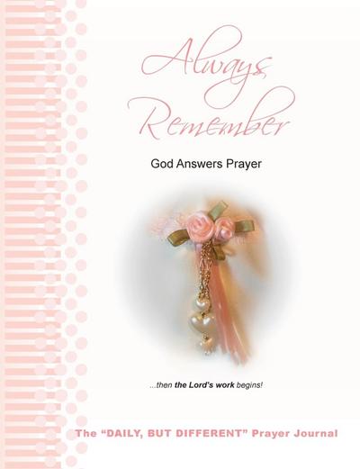 Always Remember God Answers Prayer... then the Lord’s Work Begins!