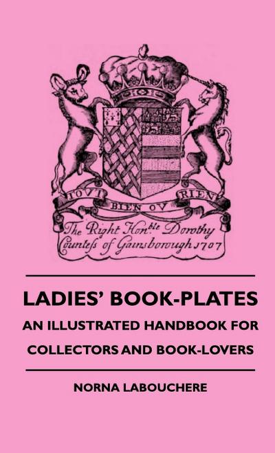 Ladies’ Book-Plates - An Illustrated Handbook For Collectors And Book-Lovers