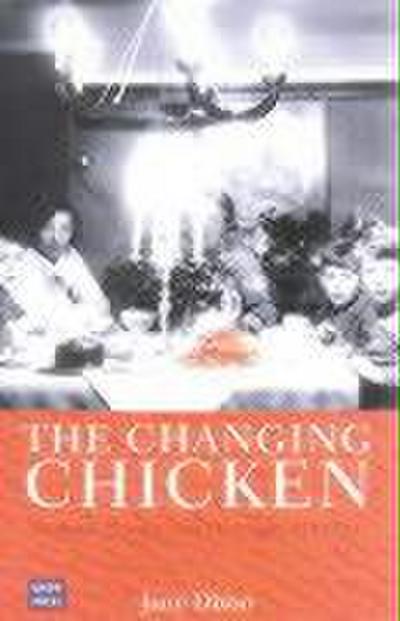 Changing Chicken: Chooks, Cooks and Culinary Culture