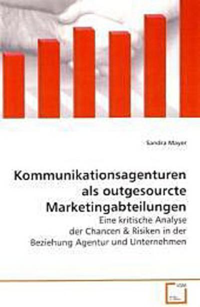 Kommunikationsagenturen als outgesourcte  Marketingabteilungen