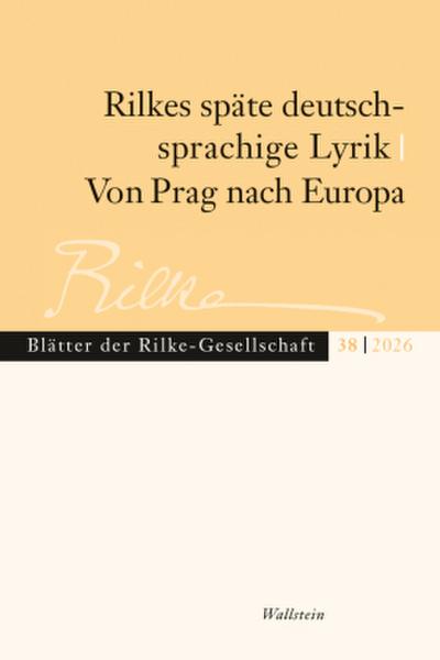 Rilkes späte deutschsprachige Lyrik / Von Prag nach Europa