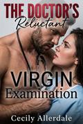 The Doctor’s Reluctant Virgin Examination