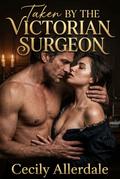 Taken By The Victorian Surgeon