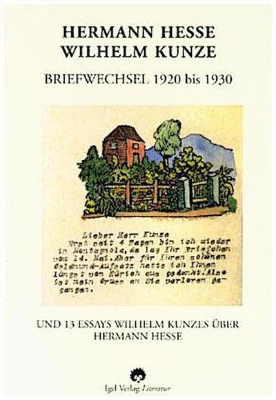 Briefwechsel 1920 bis 1930 und 13 Essays Wilhelm Kunzes über Hermann Hesse