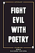 Fight Evil With Poetry - Anthology Volume One