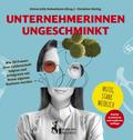 Unternehmerinnen ungeschminkt: Wie 20 Frauen ihrer Leidenschaft folgten und erfolgreich mit ihrem eigenen Business wurden
