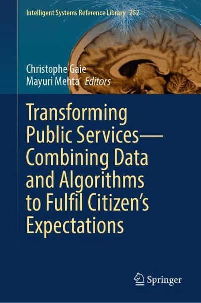 Transforming Public ServicesCombining Data and Algorithms to Fulfil Citizens Expectations