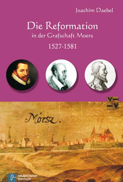 Daebel, J: Reformation in der Grafschaft Moers 1527-1581