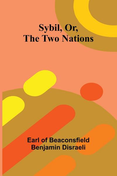 Sybil, Or, The Two Nations