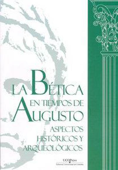 La bética en tiempos de Augusto : aspectos históricos y arqueológicos