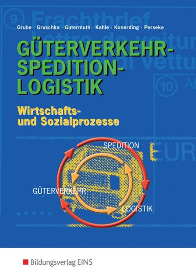 Güterverkehr - Spedition - Logistik, Wirtschafts- und Sozialprozesse