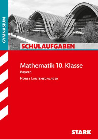 STARK Schulaufgaben Gymnasium - Mathematik 10. Klasse