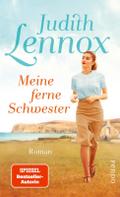 Meine ferne Schwester: Roman | Gefühlvoller Familienroman aus dem England der dreißiger und vierziger Jahre