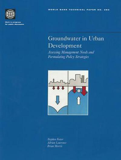Groundwater in Urban Development: Assessing Management Needs and Formulating Policy Strategies