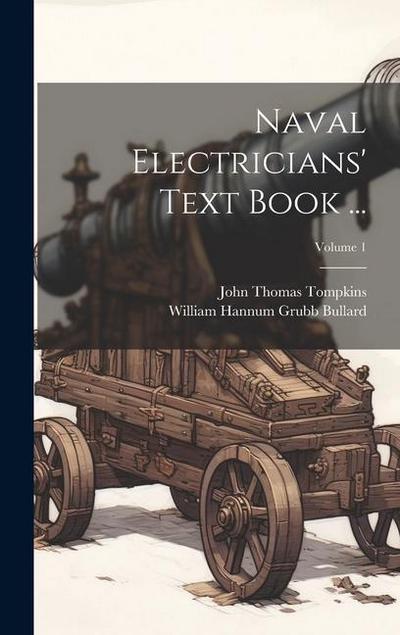Naval Electricians’ Text Book ...; Volume 1
