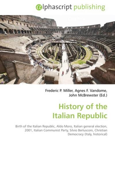 History of the Italian Republic - Frederic P. Miller