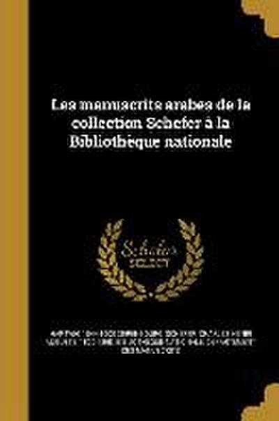 Les manuscrits arabes de la collection Schefer à la Bibliothèque nationale