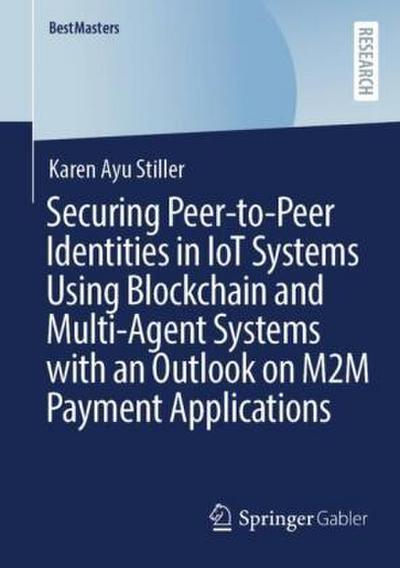 Securing Peer-to-Peer Identities in IoT Systems Using Blockchain and Multi-Agent Systems with an Outlook on M2M Payment Applications