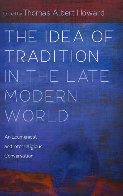 The Idea of Tradition in the Late Modern World