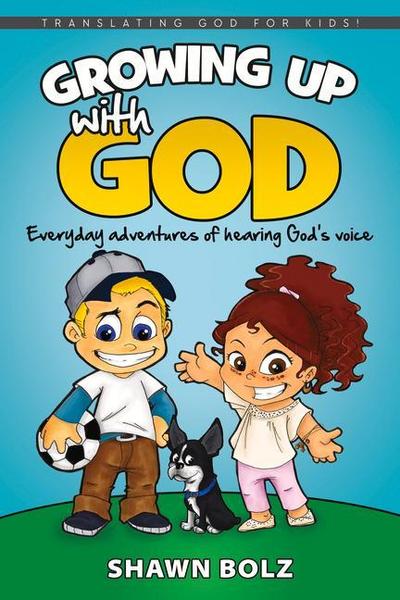 Growing Up with God: Everyday Adventures of Hearing God’s Voice