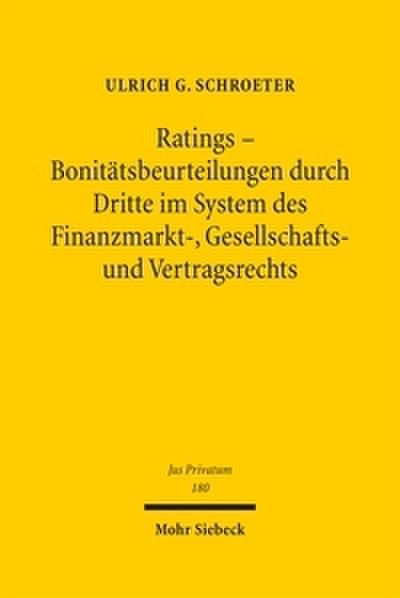Ratings - Bonitätsbeurteilungen durch Dritte im System des Finanzmarkt-, Gesellschafts- und Vertragsrechts