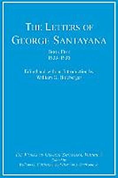 The Letters of George Santayana, Book Five, 1933-1936, Volume 5: The Works of George Santayana, Volume V