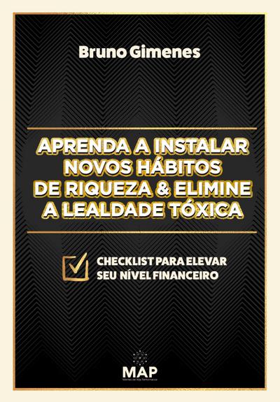 Aprenda a instalar novos hábitos de riqueza & Elimine a lealdade tóxica