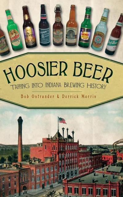 Hoosier Beer: Tapping Into Indiana Brewing History