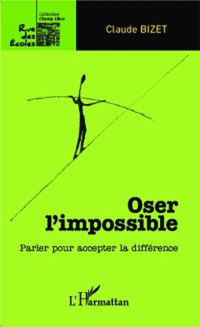 Oser l’’impossible