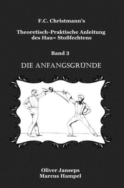 Theoretisch - Praktische Anleitung des Hau= Stoßfechtens