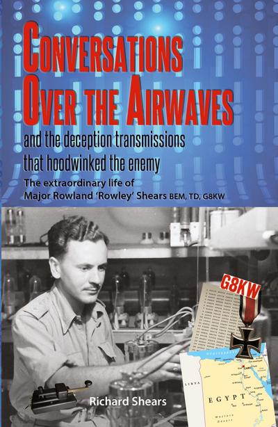 Conversations over the Airwaves  ... and the deception transmissions that hoodwinked the enemy