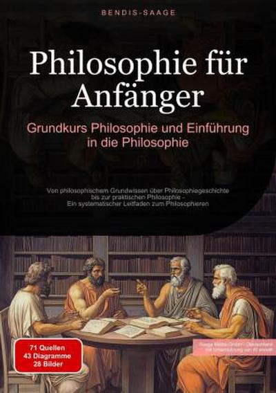 Philosophie für Anfänger: Grundkurs Philosophie und Einführung in die Philosophie